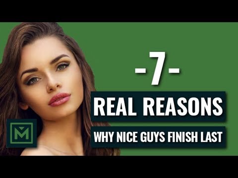 Why Nice Guys Finish Last - 7 Reasons Why Girls HATE Nice Guys (AVOID THESE!)