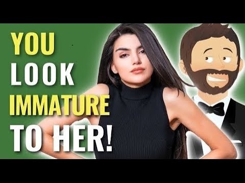 5 Things That Make You Look IMMATURE To Women (Do NOT DO This!)