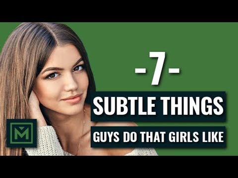 7 Things Guys Do That Girls Like - How to Subconsciously Attract ANY Woman