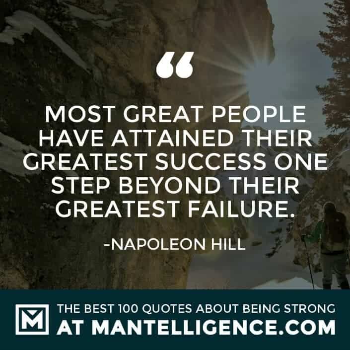 quotes about strength #13 - Most great people have attained their greatest success one step beyond their greatest failure.