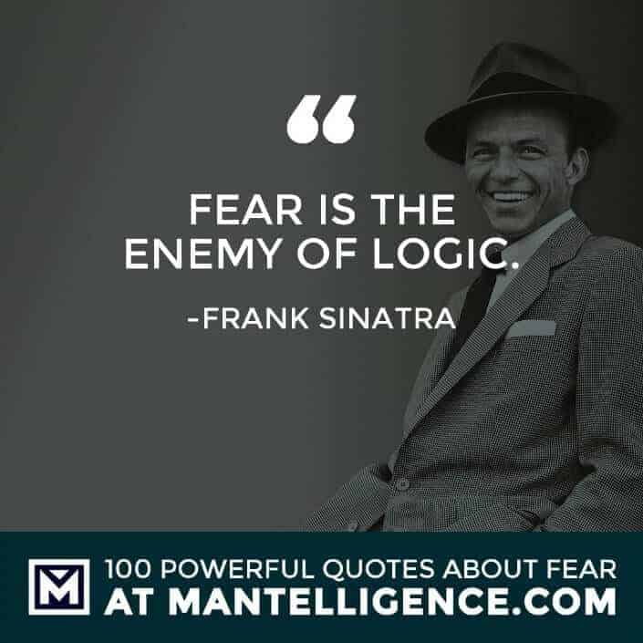 fear quotes #16 - Fear is the enemy of logic.