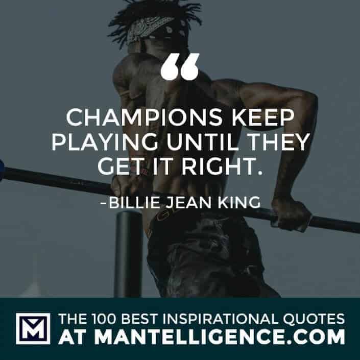 inspirational sayings - Champions keep playing until they get it right.