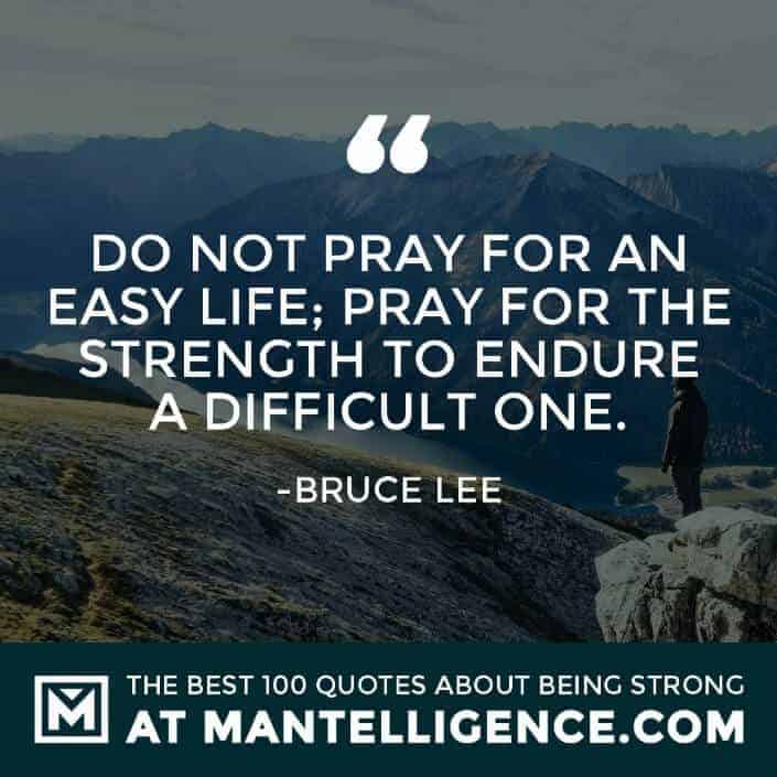 quotes about strength #2 - Do not pray for an easy life; pray for the strength to endure a difficult one.