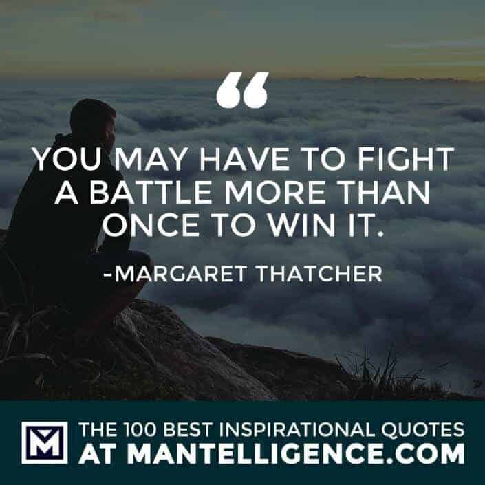 inspirational sayings - You may have to fight a battle more than once to win it.