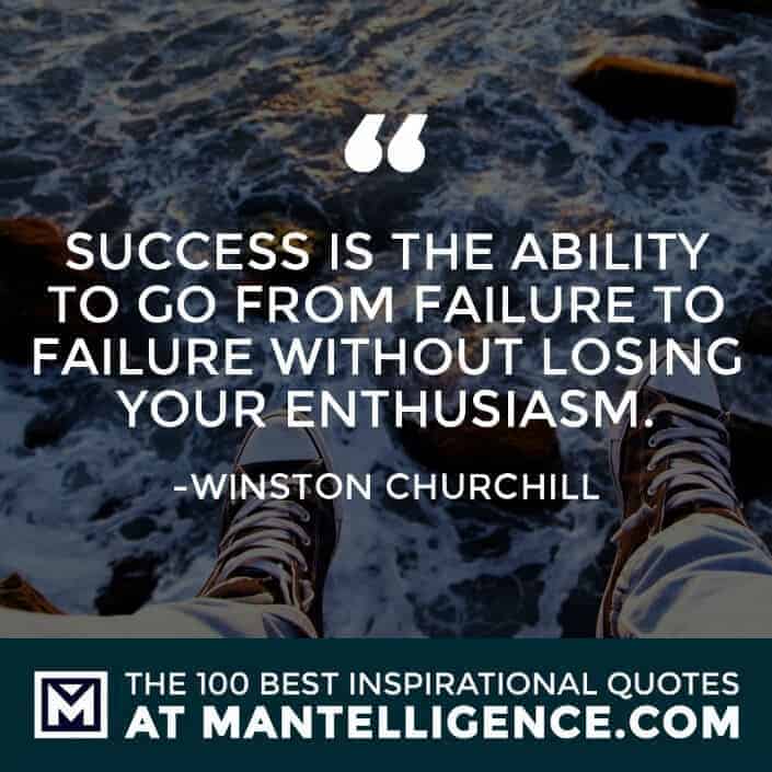 inspirational sayings - Success is the ability to go from failure to failure without losing your enthusiasm.