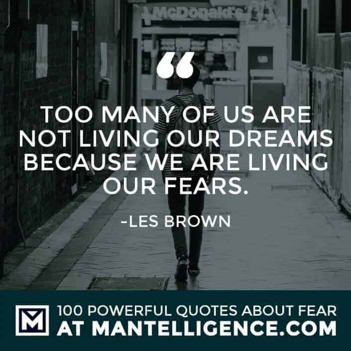 fear quotes #45 - Too many of us are not living our dreams because we are living our fears.
