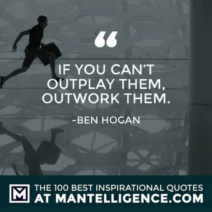 inspirational sayings - If you can’t outplay them, outwork them.