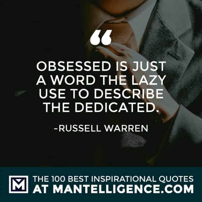 inspirational sayings - Obsessed is just a word the lazy use to describe the dedicated.