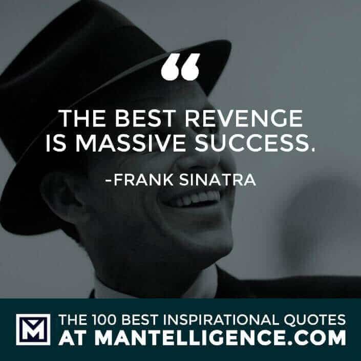 inspirational sayings - The best revenge is massive success.