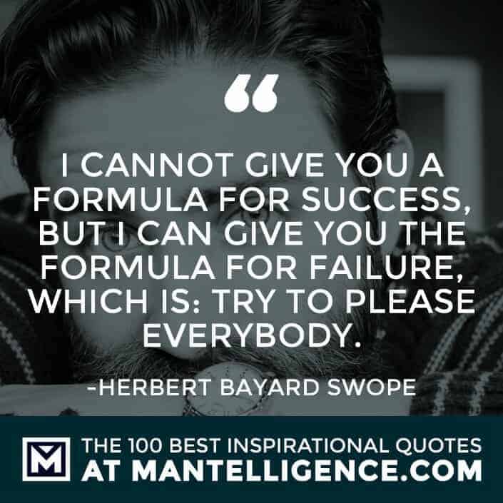 inspirational sayings - I cannot give you a formula for success, but I can give you the formula for failure, which is: Try to please everybody.