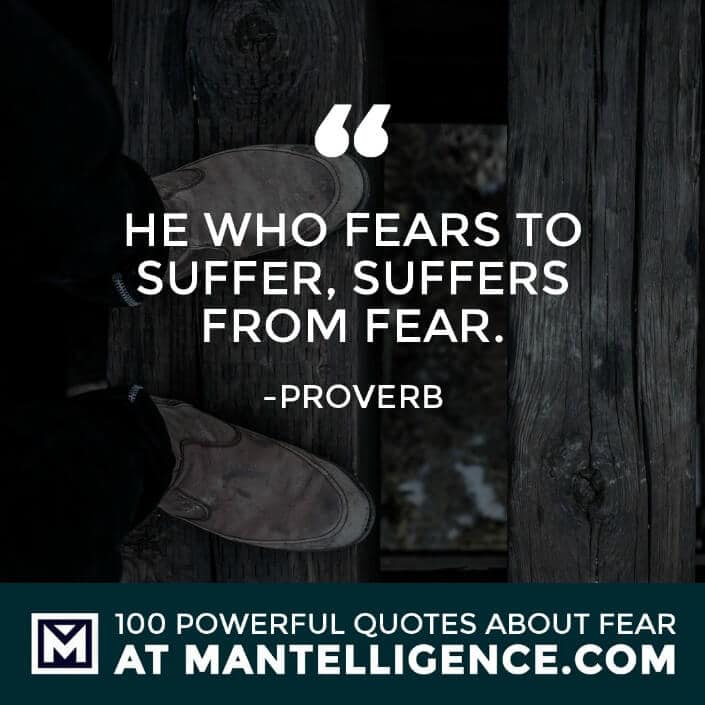 fear quotes #67 - He who fears to suffer, suffers from fear.