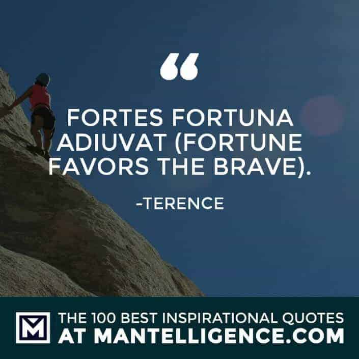 inspirational sayings - Fortes Fortuna Adiuvat (Fortune Favors the Brave).