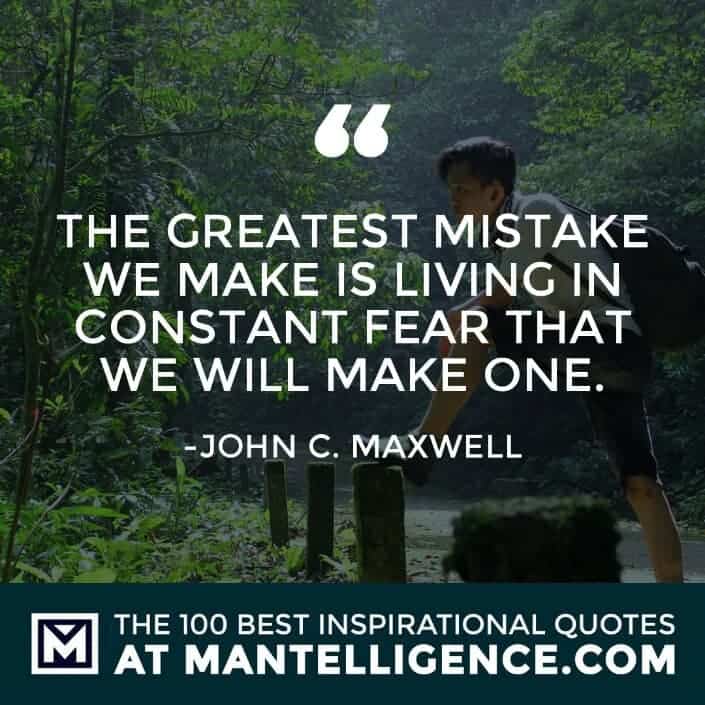 inspirational sayings - The greatest mistake we make is living in constant fear that we will make one.