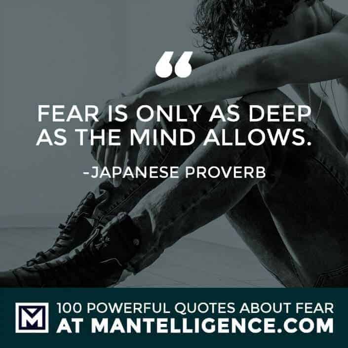 fear quotes #8 - Fear is only as deep as the mind allows.