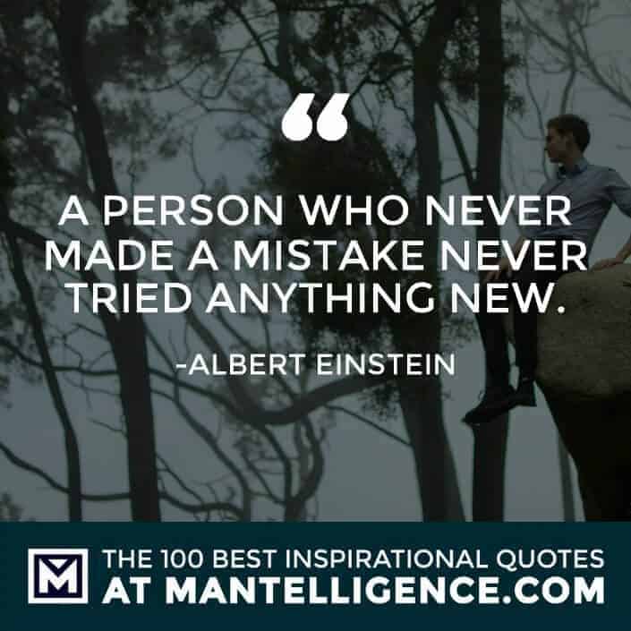 inspirational sayings - A person who never made a mistake never tried anything new.