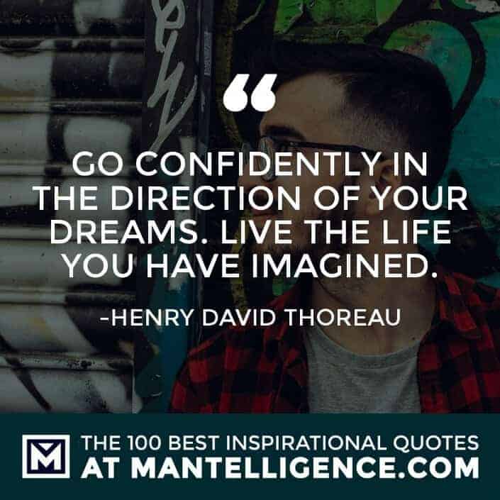 inspirational sayings - Go confidently in the direction of your dreams. Live the life you have imagined.