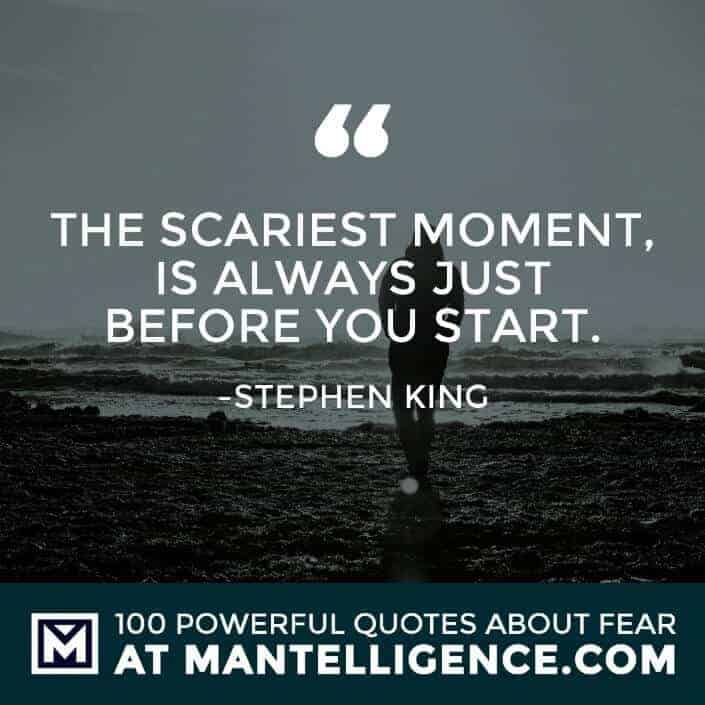 fear quotes #98 - The scariest moment, is always just before you start.