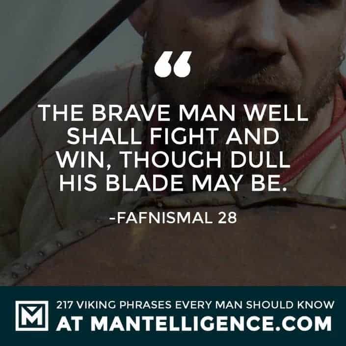 Viking Quotes - The brave man well shall fight and win, though dull his blade may be.