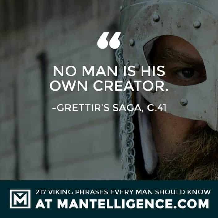 Viking Sayings and Proverbs - No man is his own creator.