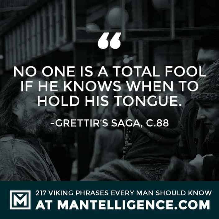 Viking Quotes - No one is a total fool if he knows when to hold his tongue.