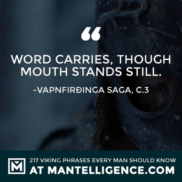 Viking Quotes - Word carries, though mouth stands still.