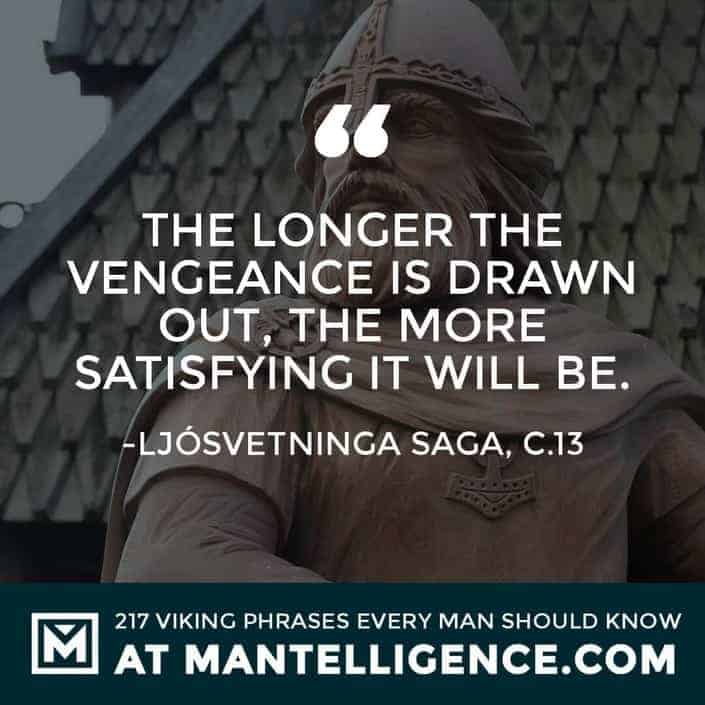 Viking Quotes - The longer the vengeance is drawn out, the more satisfying it will be.