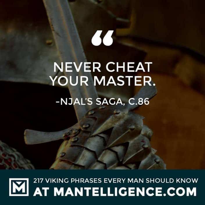 Viking Quotes - Never cheat your master.