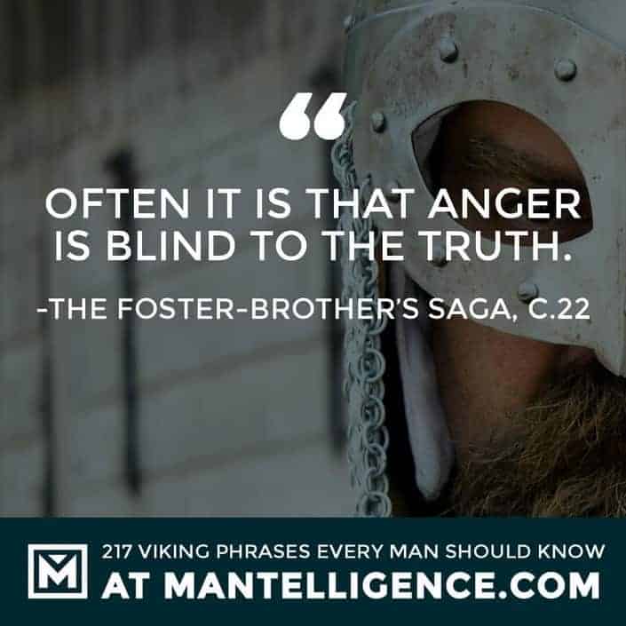 Often it is that anger is blind to the truth.