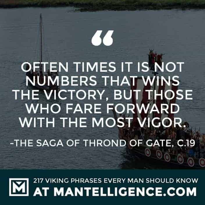 Often times it is not numbers that wins the victory, but those who fare forward with the most vigor.