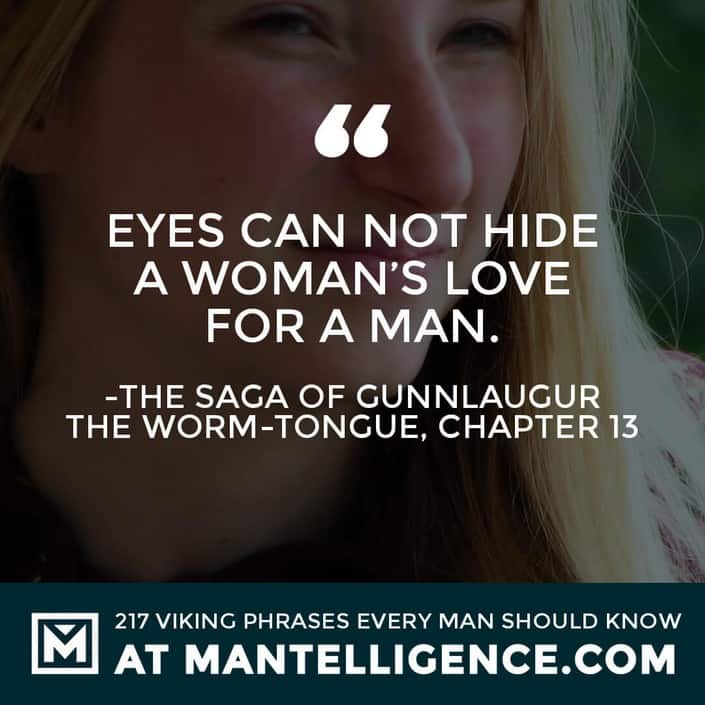 Norse Sayings and Proverbs - Eyes cannot hide a woman’s love for a man.