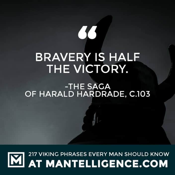 Viking Quotes - Bravery is half the victory.