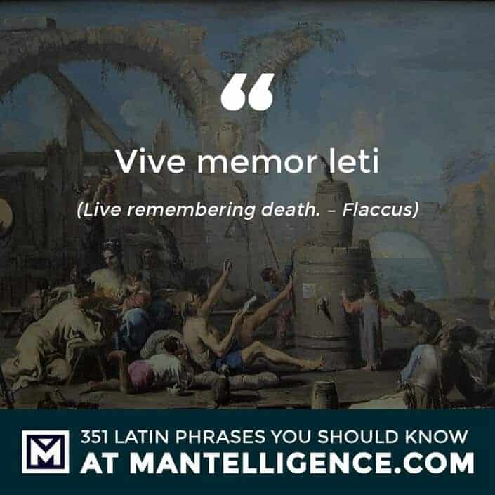 Vive memor leti - Live remembering death. - Flaccus