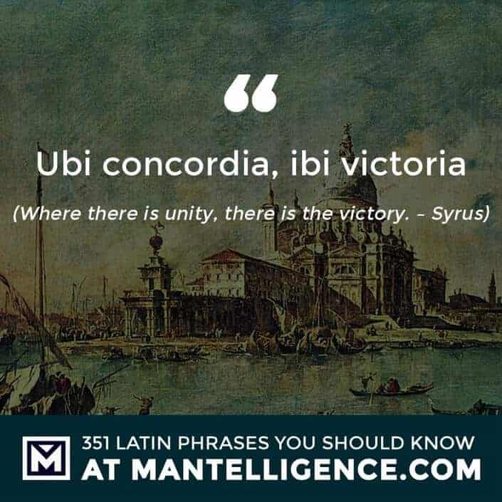 Ubi concordia, ibi victoria - Where there is unity, there is the victory. - Syrus