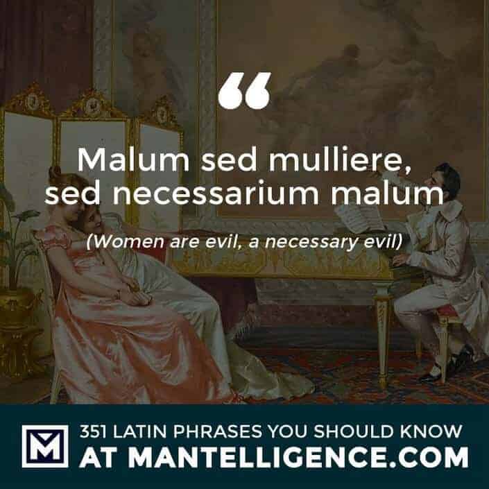 Malum sed mulliere, sed necessarium malum - Women are evil, a necessary evil
