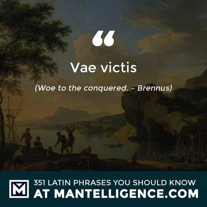 Vae victis - Woe to the conquered. - Brennus