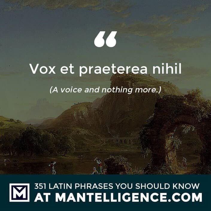 latin quotes -Vox et praeterea nihil - A voice and nothing more.