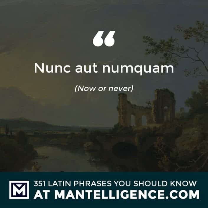 Nunc aut numquam - Now or never