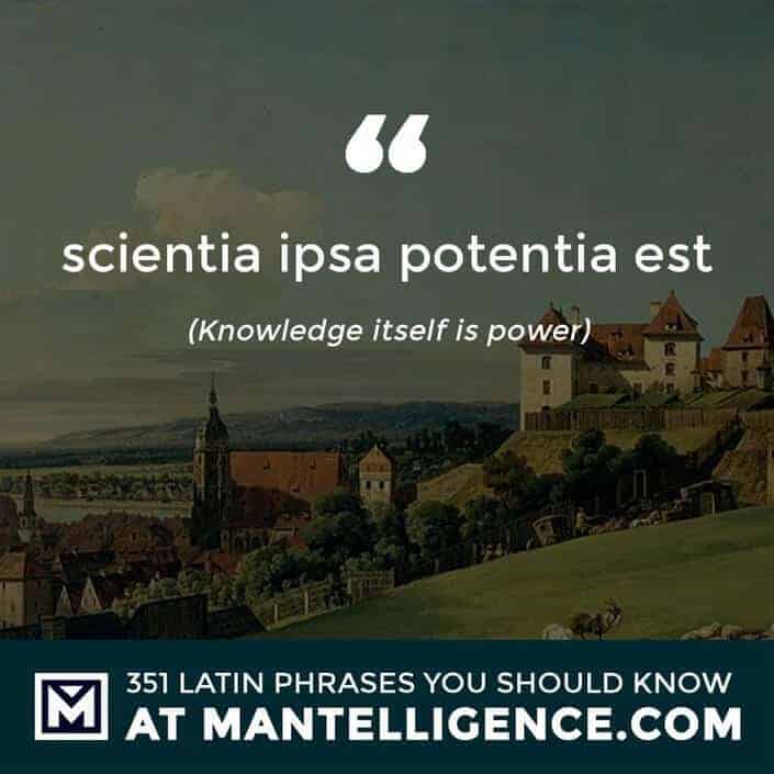 scientia ipsa potentia est - Knowledge itself is power