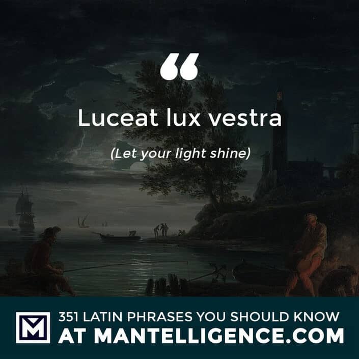 latin quotes - Luceat lux vestra - Let your light shine