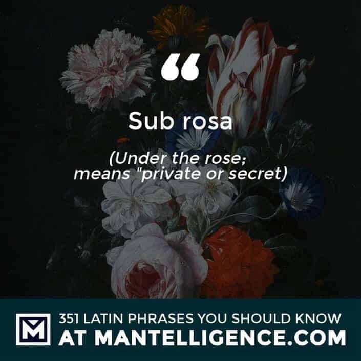 Sub Rosa - Under the rose. Means 