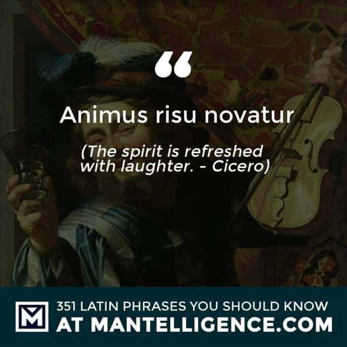 latin quotes - Animus risu novatur - The spirit is refreshed with laughter. - Cicero