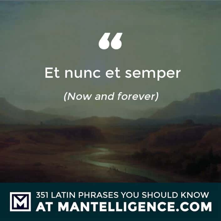 Et nunc et semper - Now and forever.