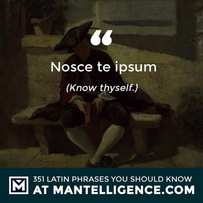 Nosce te ipsum - Know thyself.