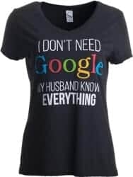 I Don’t Need Google, My Husband Knows Everything V-Neck T-Shirt