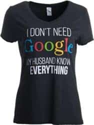 cool anniversary gifts for parents - I DON'T NEED Google My HUSBAND KNOWS EVERYTHING TShirt