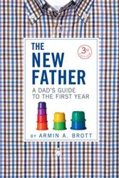 The New Father: A Dad's Guide To The First Year