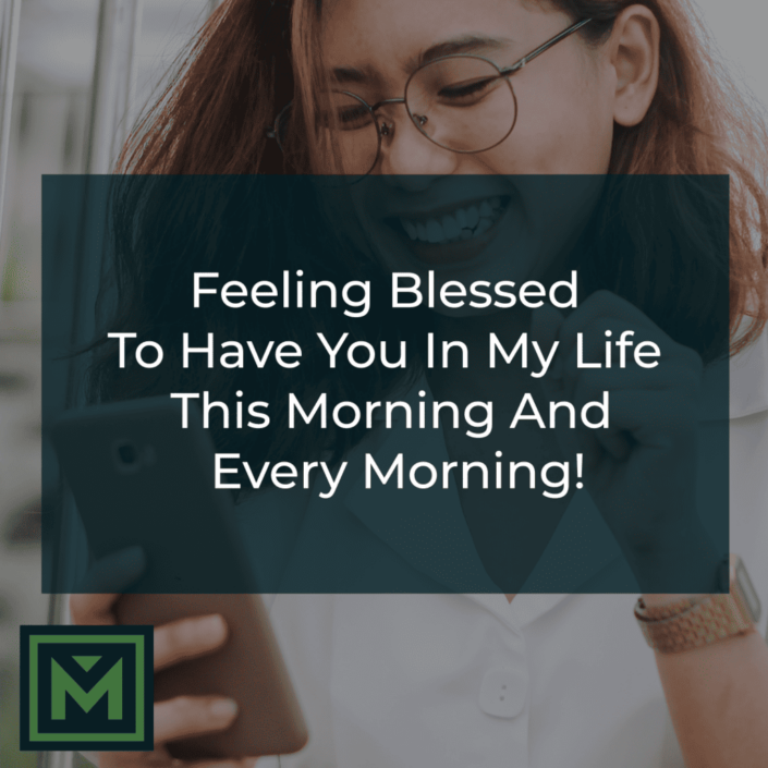 Feeling blessed to have you in my life this morning and every morning!