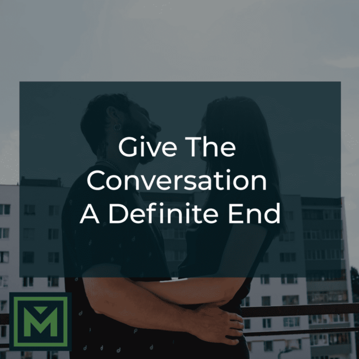 Give The Conversation A Definite End