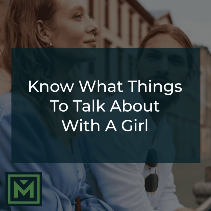 Know What Things To Talk About With A Girl