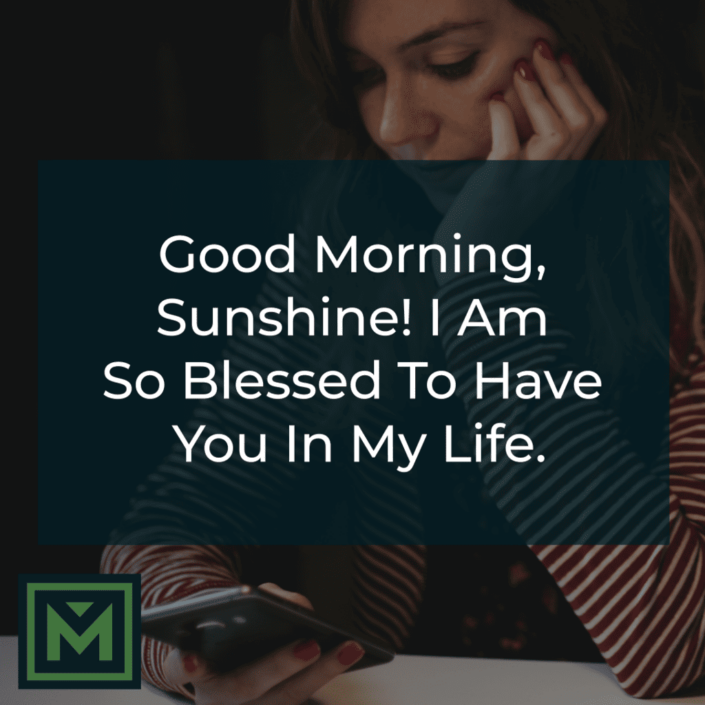 Good morning, sunshine! I am so blessed to have you in my life.